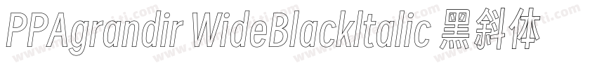 PPAgrandir WideBlackltalic 黑斜体字体转换
